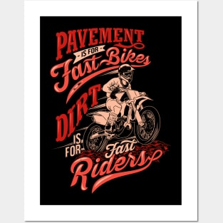 pavement is fast bikes dirt is fast riders motocross quotes saying Posters and Art